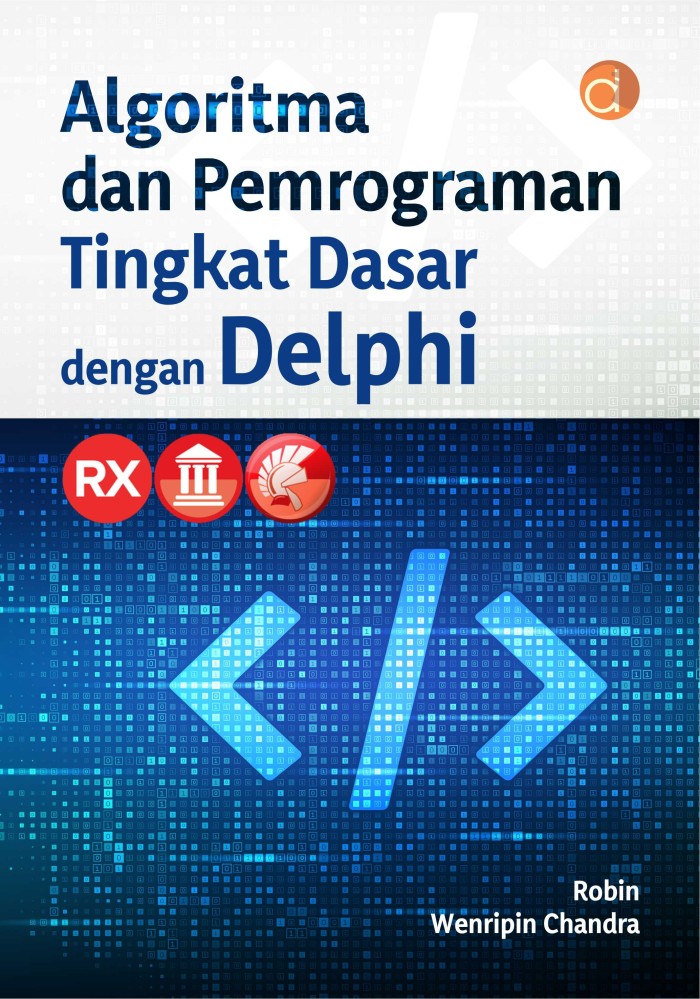 Buku Algoritma Dan Pemrograman Tingkat Dasar Dengan Delphi - Agos Bookstore